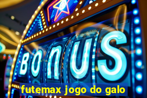 futemax jogo do galo